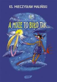 A może to było tak... - Mieczysław Maliński