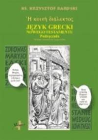 Język grecki. Podręcznik do nauki języka greckiego Nowego Testamentu - Krzysztof Bardski