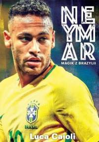 Neymar. Magik z Brazylii - Luca Caioli