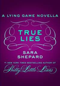 True Lies: A Lying Game Novella - Sara Shepard