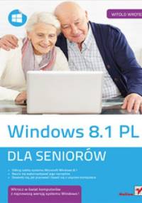 Windows 8.1 PL. Dla seniorów - Witold Wrotek