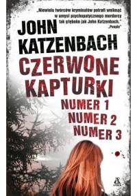 Czerwone kapturki numer 1, numer 2, numer 3 - John Katzenbach