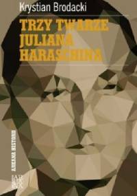 Trzy twarze Juliana Haraschina - Krystian Brodacki