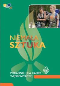 Niemała sztuka: poradnik dla kadry wędrowniczej - Ryszard Polaszewski, Ewa Sidor