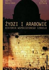 Żydzi i Arabowie. Historia współczesnego Izraela - Doris Bensimon, Eglal Errera