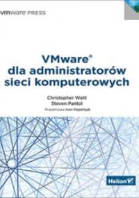 VMware dla administratorów sieci komputerowych - Christopher Wahl, Steve Pantol