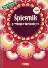 Śpiewnik przebojów biesiadnych część 1 - praca zbiorowa
