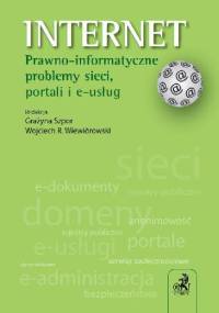 Internet. Prawno-informatyczne problemy sieci, portali i e-usług - Grażyna Szpor