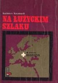 Na łużyckim szlaku - Kazimierz Kaczmarek