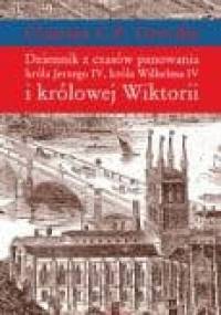 Dziennik z czasów panowania króla Jerzego IV, króla Wilhelma IV i królowej Wiktorii - Charles C.F. Greville