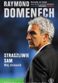 Straszliwie sam. Mój dziennik - Raymond Domenech