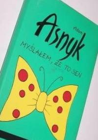 Myślałem, że to sen - Adam Asnyk
