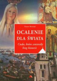 Ocalenie dla świata. Cuda, któe zmieniły bieg historii. - Diane Moczar