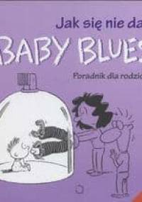 Jak się nie dać baby blues. Poradnik dla rodziców - Rick Kirkman, Jerry Scott