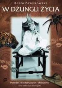 W dżungli życia. Poradnik dla dziewczyn i chłopców (oraz niektórych dorosłych) - Beata Pawlikowska
