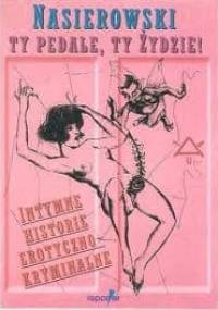 Ty pedale, ty Żydzie - Jerzy Nasierowski