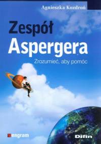 Zespół Aspergera. Zrozumieć, aby pomoc - Agnieszka Kozdroń