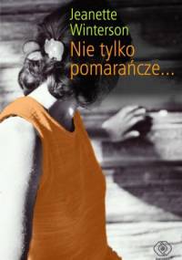 Nie tylko pomarańcze... - Jeanette Winterson