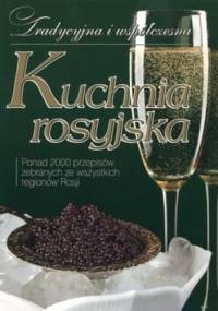 Kuchnia rosyjska. Tradycyjna i współczesna - Inna Łukasik, Agnieszka Koroś