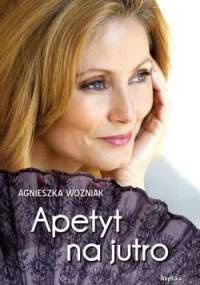 Apetyt na jutro - Agnieszka Woźniak
