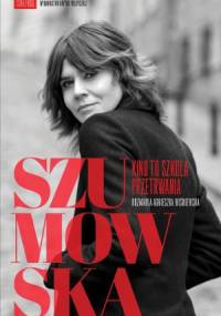 Szumowska. Kino to szkoła przetrwania - Agnieszka Wiśniewska, Małgorzata Szumowska