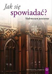 Jak się spowiadać? Vademecum penitenta - Aleksander Radecki