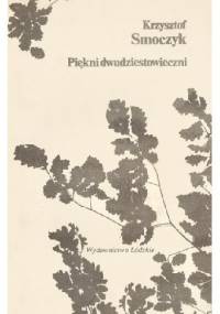 Piękni dwudziestowieczni - Krzysztof Smoczyk