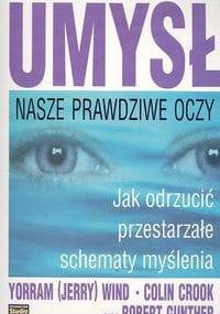 Umysł. Nasze prawdziwe oczy. Jak odrzucić przestarzałe schematy myślenia.