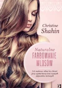 Naturalne farbowanie włosów - Christine Shahin