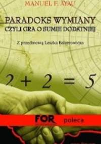 Paradoks wymiany, czyli gra o sumie dodatniej - Manuel F. Ayau
