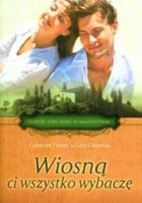 Wiosną ci wszystko wybaczę - Gary Chapman, Catherine Palmer