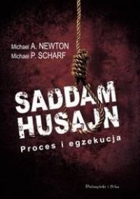 Saddam Husajn. Proces i egzekucja - Michael A. Newton, Michael P. Scharf
