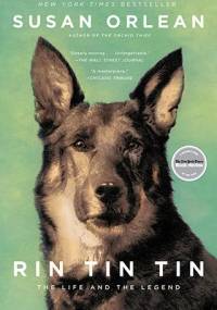 Rin Tin Tin: The Life and the Legend - Susan Orlean