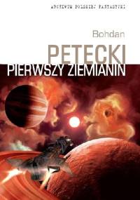 Pierwszy Ziemianin - Bohdan Petecki