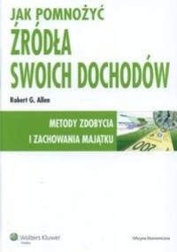 Jak pomnożyć źródła swoich dochodów - Robert G. Allen