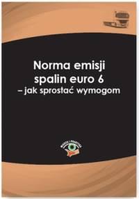 Norma emisji spalin euro 6 - jak sprostać wymogom - praca zbiorowa