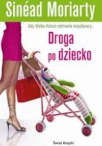 Droga po dziecko - Sinéad Moriarty