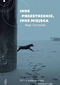 Inne przestrzenie, inne miejsca. Mapy i terytoria