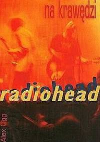Radiohead. Na krawędzi - Alex Ogg