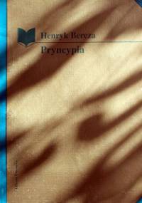 Pryncypia - Henryk Bereza