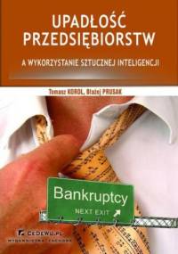 Upadłość przedsiębiorstw a wykorzystanie sztucznej inteligencji (wyd. II). Rozdział 1. Prawne uwarunkowania upadłości przedsiębiorstw - Tomasz Korol, Błażej Prusak