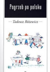 Pogrzeb po polsku - Tadeusz Różewicz