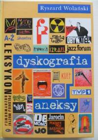 Leksykon polskiej muzyki rozrywkowej. Tom III Dyskografia, aneksy - Ryszard Wolański