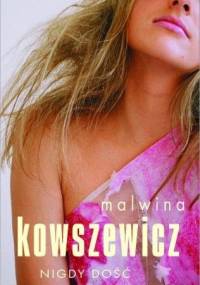 Nigdy dość - Malwina Kowszewicz