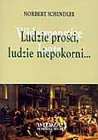 Ludzie prości, ludzie niepokorni...: kultura ludowa w początkach dziejów nowożytnych - Norbert Schindler