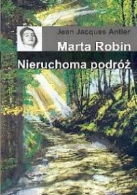 Marta Robin. Nieruchoma podróż - Jean Jacques Antier