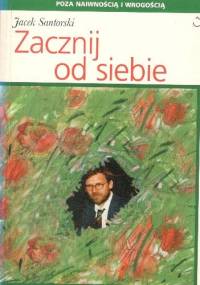 Zacznij od siebie - Jacek Santorski
