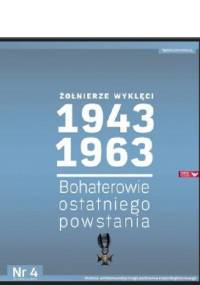 Żołnierze Wyklęci 1943-1963, Nr 4 - Bohaterowie ostatniego powstania