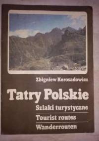Tatry Polskie. Szlaki turystyczne - Zbigniew Korosadowicz