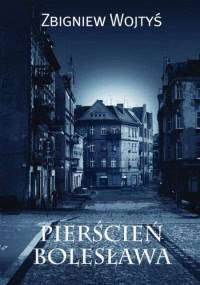 Pierścień Bolesława - Zbigniew Wojtyś